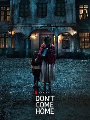 Don't Come Home 2024 Season 1 Hindi Audio WEB-DL | Hindi Dubbed Movie [ALL EPISODES]